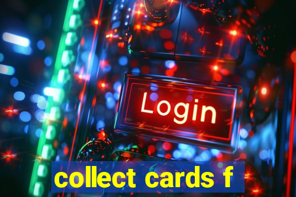 collect cards f